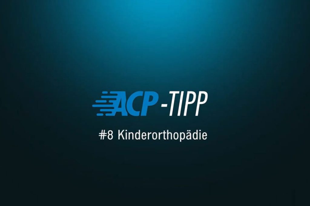 ACP-Tipp Kinderorthopädie