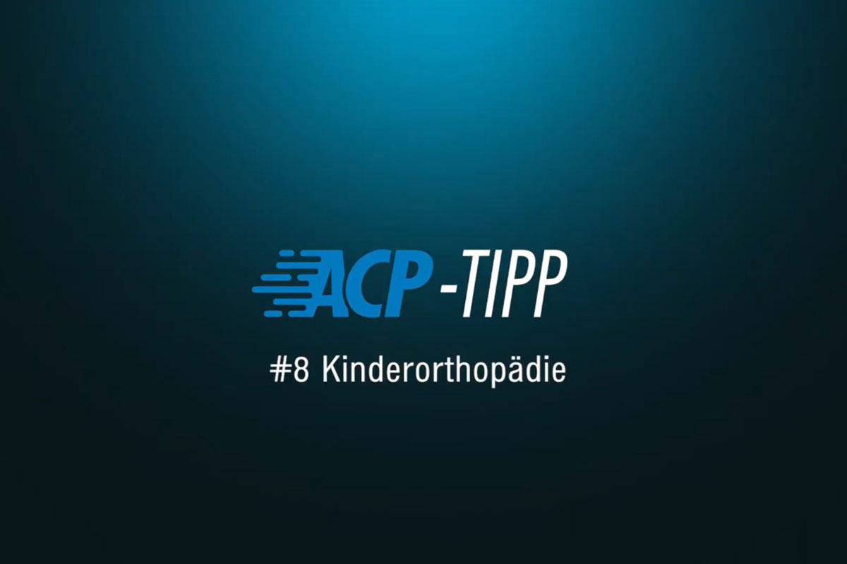 ACP-Tipp #8: Kinderorthopädie